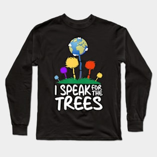 I Speak For Trees Earth Day Save Earth Inspiration Hippie Long Sleeve T-Shirt